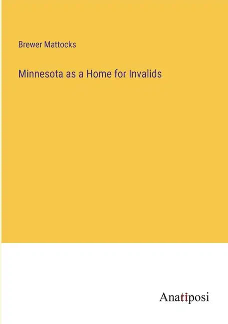 Minnesota as a Home for Invalids - Paperback