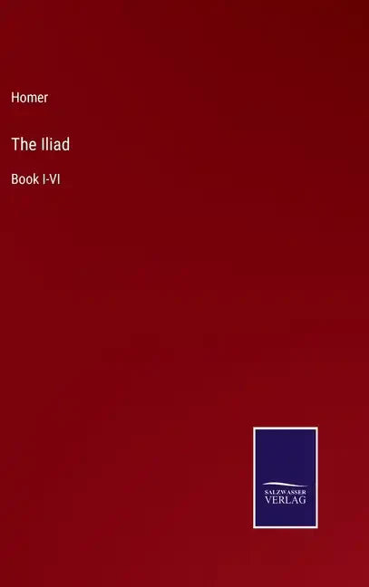 The Iliad: Book I-VI - Hardcover