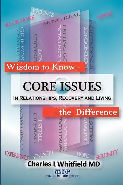 Wisdom to Know the Difference: Core Issues in Relationships, Recovery and Living - Paperback