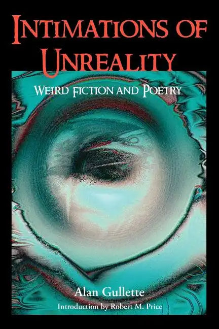 Intimations of Unreality: Weird Fiction and Poetry - Paperback
