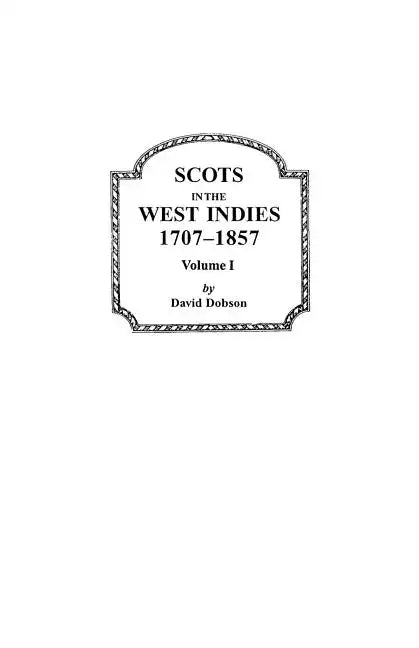 Scots in the West Indies, 1707-1857. Volume I - Paperback