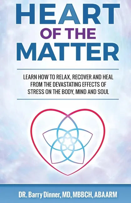 Heart of the Matter: How to Conquer Stress Before It Wreaks Havoc on Your Body, Mind and Soul - Paperback