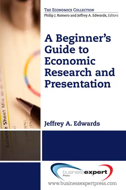A Beginner's Guide to Economic Research and Presentation - Paperback