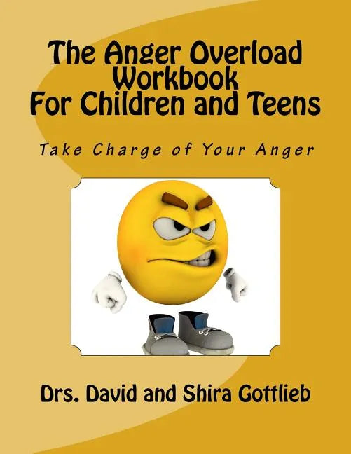 The Anger Overload Workbook for Children and Teens: Take Charge of Your Anger - Paperback