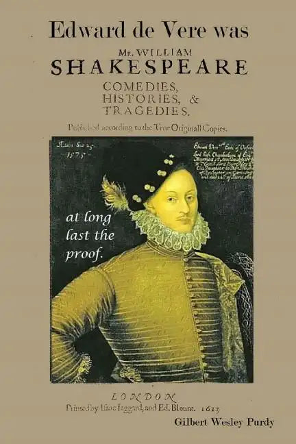 Edward De Vere was Shake-speare: at long last, the proof. - Paperback