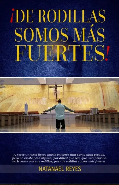 de Rodillas Somos Más Fuertes: No existe problema que la oración no pueda vencer - Paperback