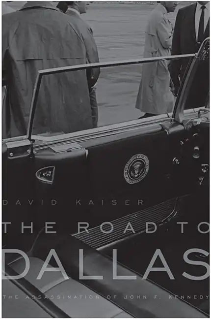 The Road to Dallas: The Assassination of John F. Kennedy - Paperback