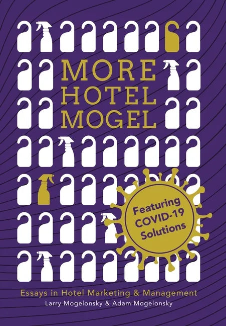 More Hotel Mogel: Essays in Hotel Marketing & Management - Hardcover