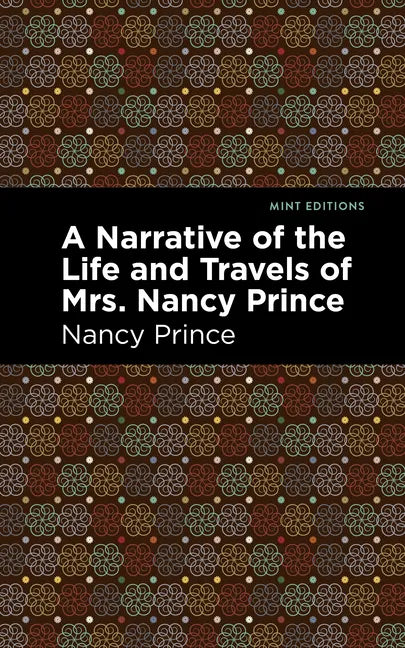 A Narrative of the Life and Travels of Mrs. Nancy Prince - Paperback