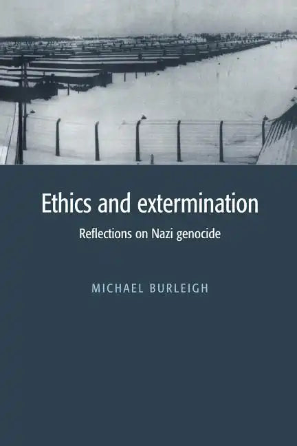 Ethics and Extermination: Reflections on Nazi Genocide - Paperback