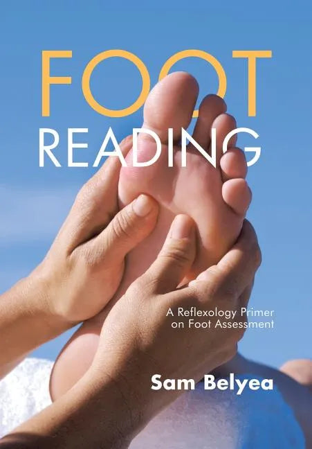 Foot Reading: A Reflexology Primer on Foot Assessment - Hardcover