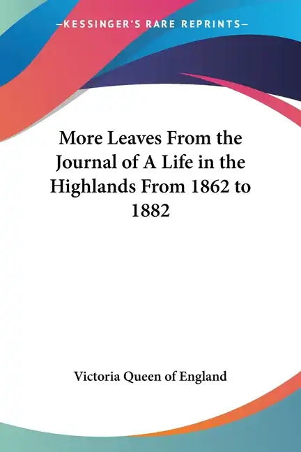 More Leaves from the Journal of a Life in the Highlands from 1862 to 1882 - Paperback