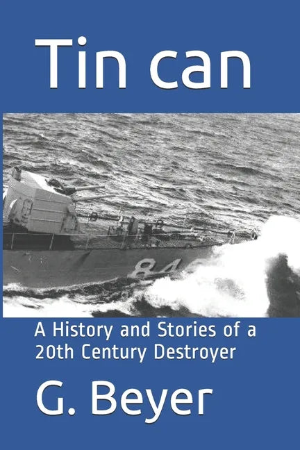 Tin can: A History and Stories of a 20th Century Destroyer - Paperback