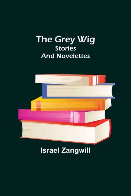 The Grey Wig: Stories and Novelettes - Paperback