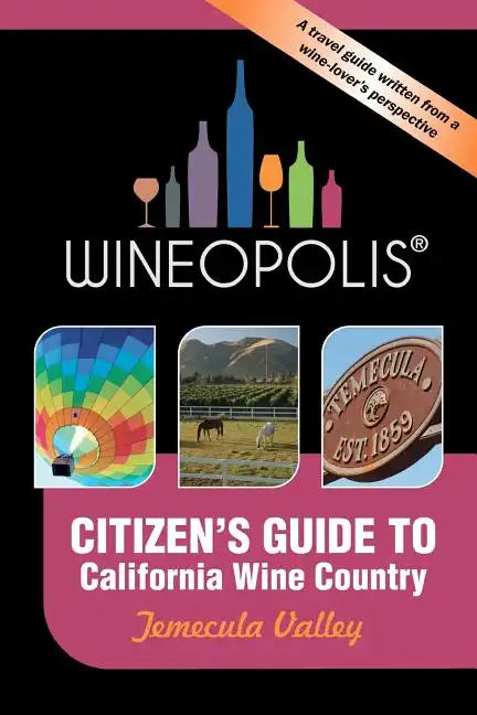 Citizen's Guide to California Wine Country: Temecula Valley (Wineopolis) - Paperback