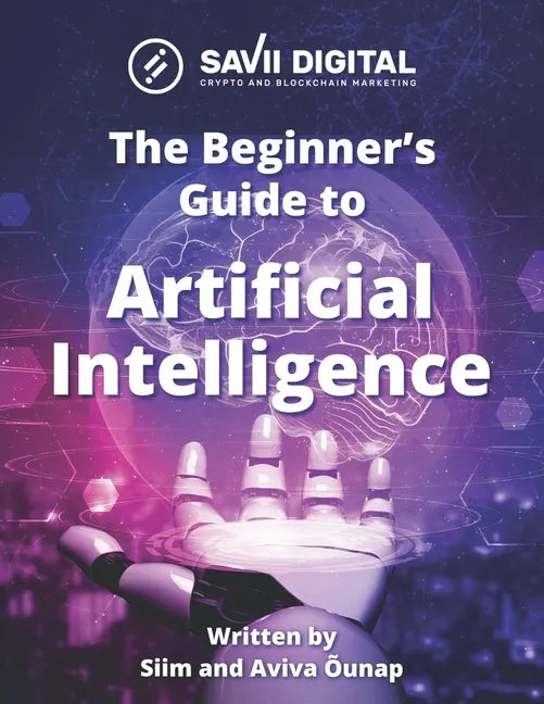 Beginners Guide to AI (Artificial Intelligence): Introduction to Artificial Intelligence (AI), also known as Machine Intelligence - Paperback