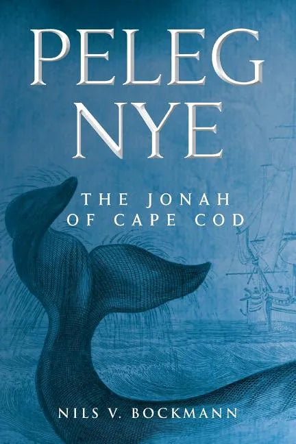 Peleg Nye: The Jonah of Cape Cod - Paperback