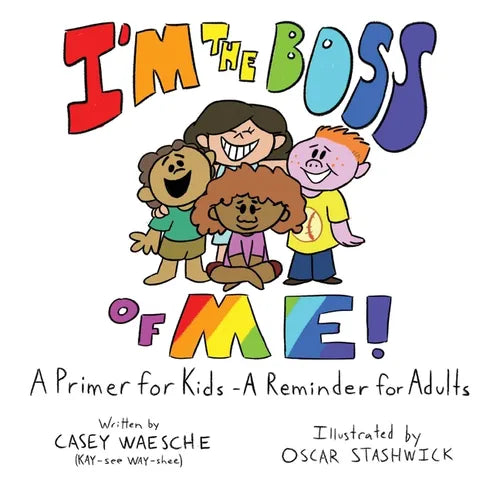 I'm The Boss Of Me - A Primer for Kids, A Reminder for Adults - Paperback