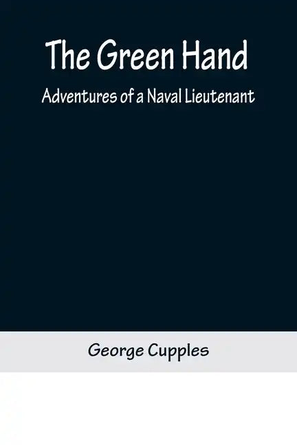 The Green Hand: Adventures of a Naval Lieutenant - Paperback