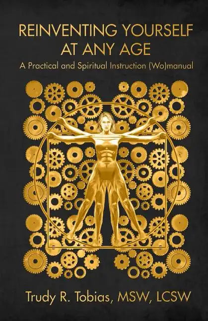 Reinventing Yourself at Any Age: : A Practical and Spiritual (Wo)Manual - Paperback