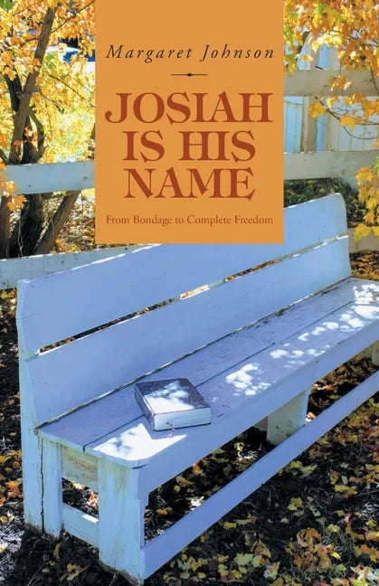 Josiah Is His Name: From Bondage to Complete Freedom - Paperback