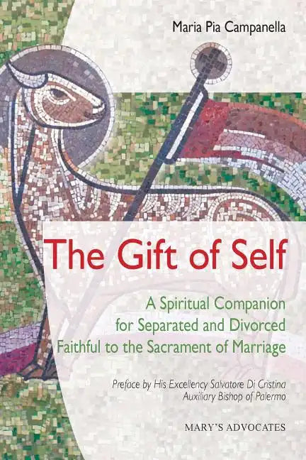 The Gift of Self: A Spiritual Companion for Separated and Divorced Faithful to the Sacrament of Marriage - Paperback