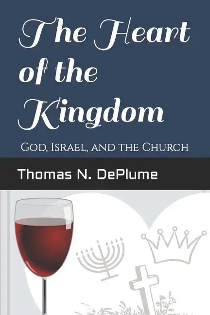 The Heart of the Kingdom: God, Israel and the Church - Paperback