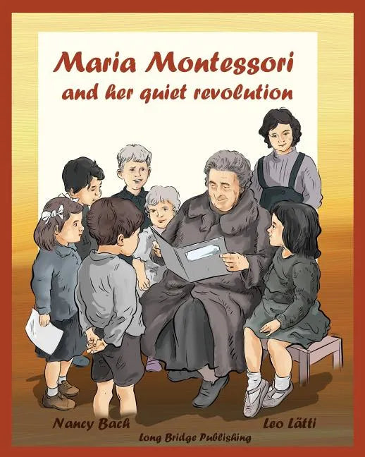 Maria Montessori and Her Quiet Revolution: A Picture Book about Maria Montessori and Her School Method - Paperback