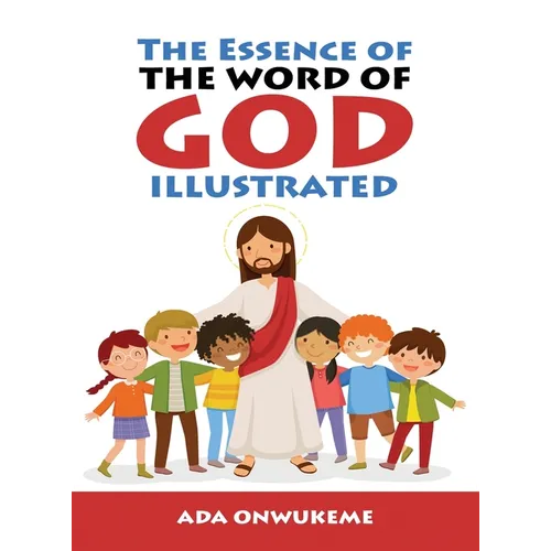 The Essence of The Word of God Illustrated. - Hardcover