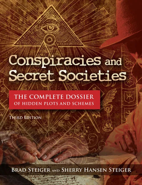 Conspiracies and Secret Societies: The Complete Dossier of Hidden Plots and Schemes - Hardcover