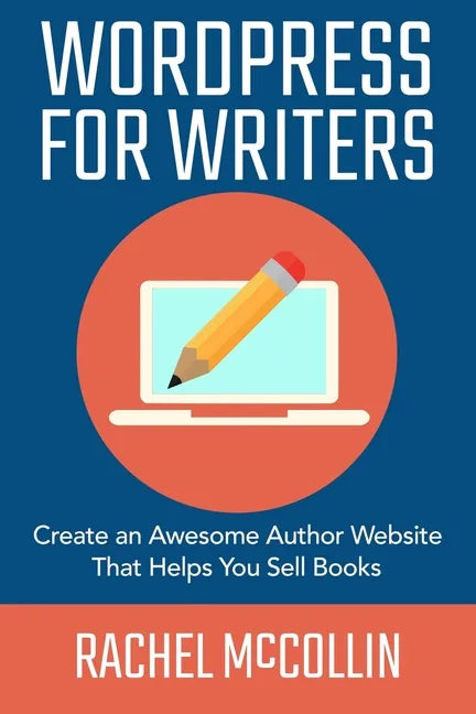 WordPress For Writers: Create an awesome author website that helps you sell books - Paperback
