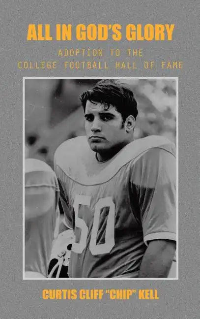All in God's Glory: Adoption to the College Football Hall of Fame - Hardcover