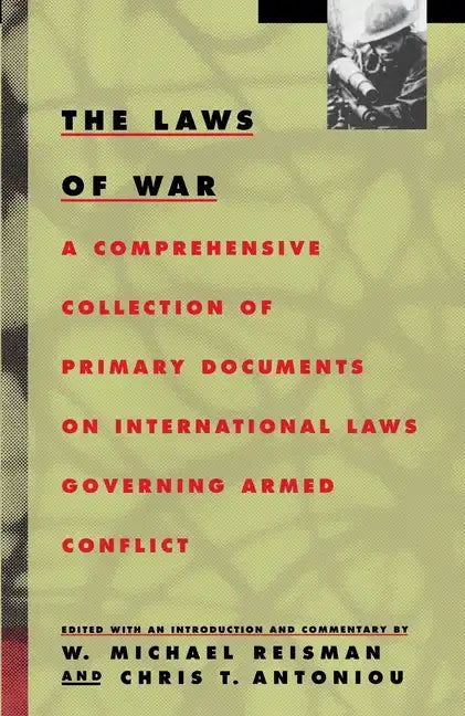 The Laws of War: A Comprehensive Collection of Primary Documents on International Laws Governing Armed Conflict - Paperback