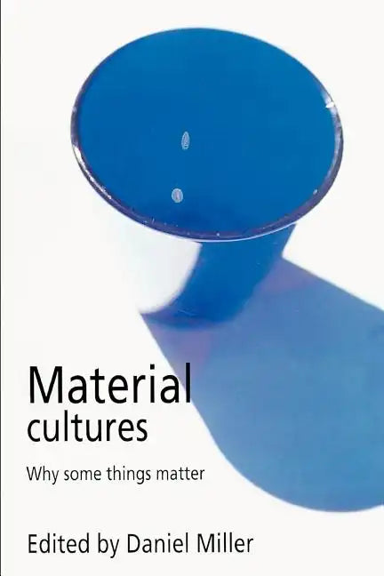 Material Cultures: Why Some Things Matter - Paperback