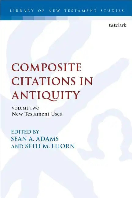 Composite Citations in Antiquity: Volume 2: New Testament Uses - Paperback