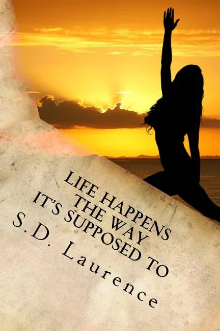 Life Happens The Way It's Supposed To - Paperback
