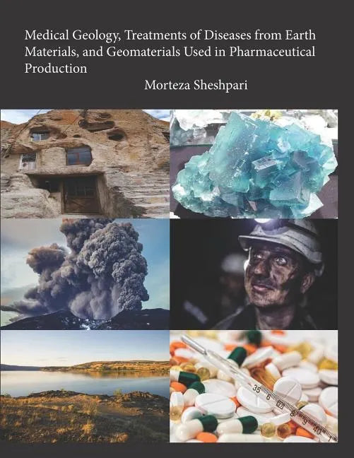 Medical Geology, Treatments of Diseases from Earth Materials, and Geomaterials Used in Pharmaceutical Production - Paperback