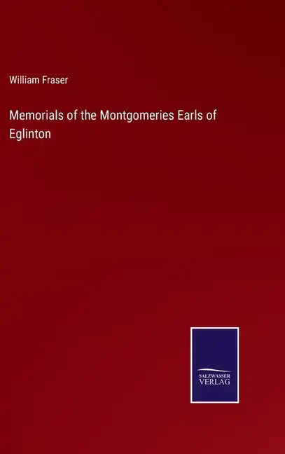 Memorials of the Montgomeries Earls of Eglinton - Hardcover