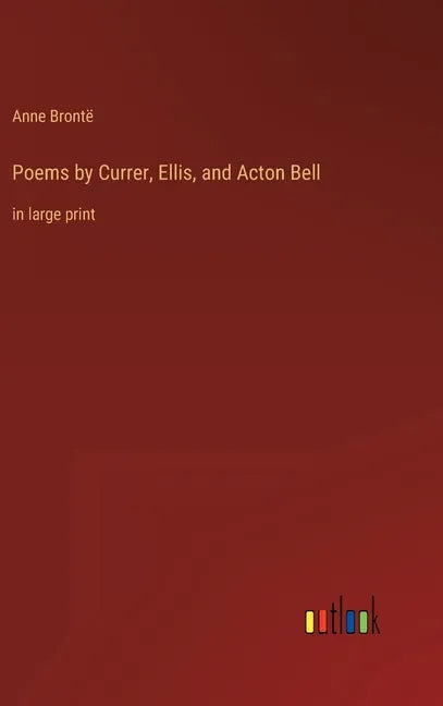 Poems by Currer, Ellis, and Acton Bell: in large print - Hardcover