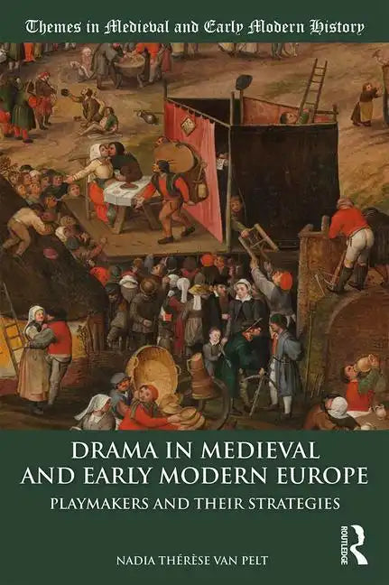 Drama in Medieval and Early Modern Europe: Playmakers and Their Strategies - Paperback