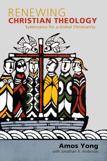 Renewing Christian Theology: Systematics for a Global Christianity - Paperback