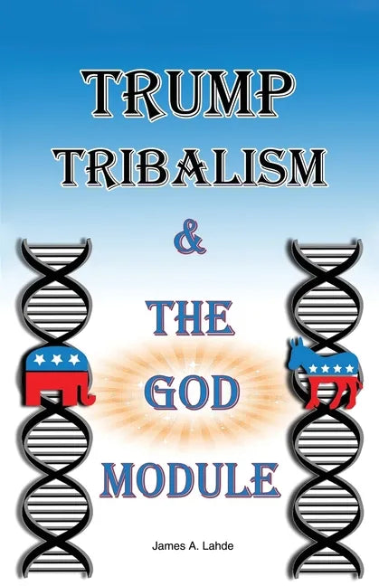 Trump: Tribalism and the God Module - Paperback