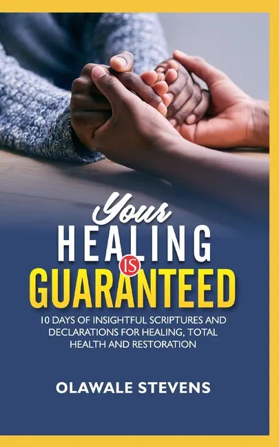 Your Healing Is Guaranteed: 10 Days of Insightful Scriptures And Declarations For Healing, Total Health And Restoration - Paperback