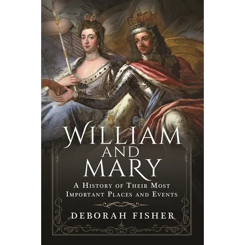 William and Mary: A History of Their Most Important Places and Events - Hardcover