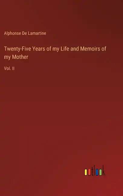 Twenty-Five Years of my Life and Memoirs of my Mother: Vol. II - Hardcover