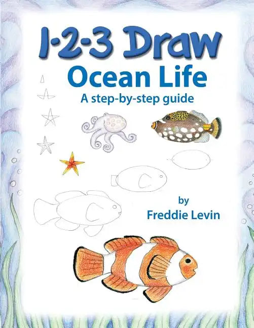 1 2 3 Draw Ocean Life: A step by step drawing guide - Paperback