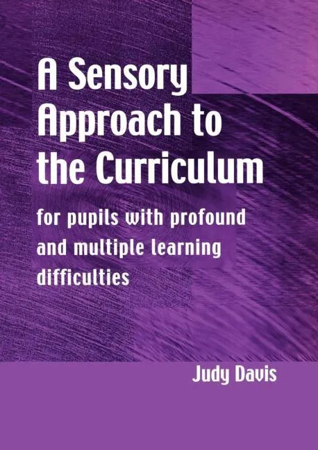 A Sensory Approach to the Curriculum: For Pupils with Profound and Multiple Learning Difficulties - Paperback