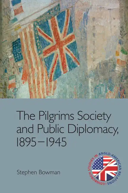 The Pilgrims Society and Public Diplomacy, 1895-1945 - Paperback