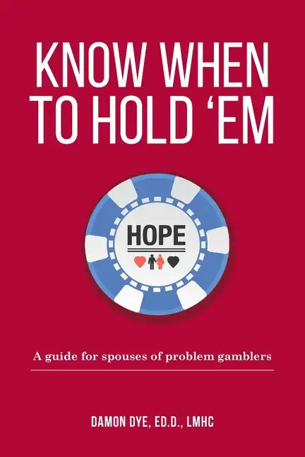 Know When To Hold 'Em: A guide for spouses of problem gamblers - Paperback