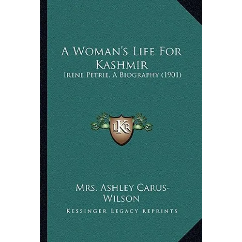 A Woman's Life For Kashmir: Irene Petrie, A Biography (1901) - Paperback